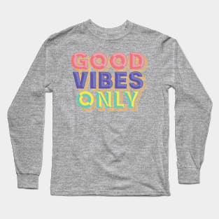 Good Vibes Only Long Sleeve T-Shirt